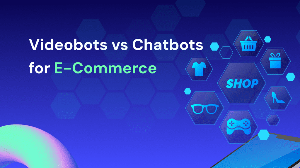 videobot vs chatbot for e-commerce