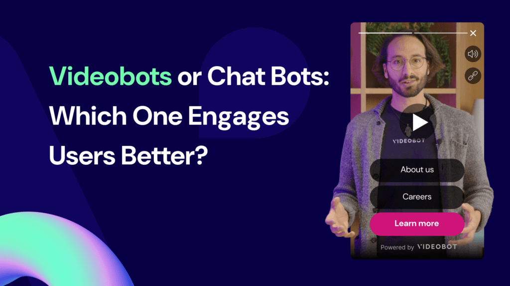 videobot vs chatbot user engagement