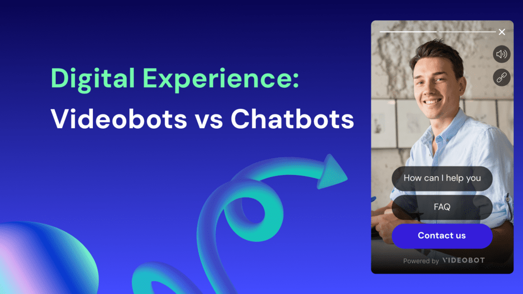 videobot vs chatbot on digital experience
