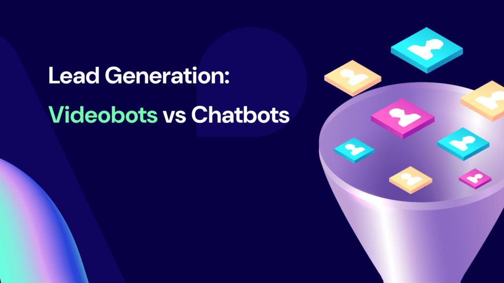 videobot vs chatbot lead generation